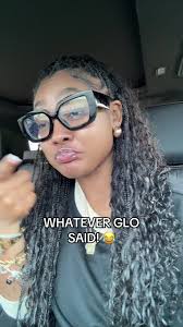 Whatever Glo Said