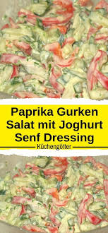 Zutaten 1 Salatgurke N 1 Paprikaschote N Rot Fur Das Dressing 150 G Joghurt 1 Tl Senf 1 El Joghurt Senf Dressing Gefullte Paprikaschoten Salattorte Rezepte
