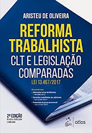 A reforma trabalhista pretende recuperar o alto índice de desemprego e os passos lentos da economia brasileira. Reforma Trabalhista Clt E Legislacao Comparadas Ebook Resumo Ler Online E Pdf Por Aristeu De Oliveira