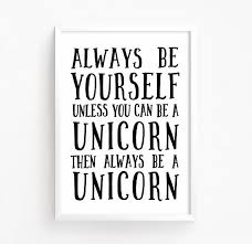 Always Be Yourself Unless You Can Be A Unicorn Sale 50 Off Always Be Yourself Unless You Can Be A Unicorn Etsy Printable Quotes Quote Prints White Kids Room