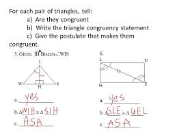Explain how you can use sss, sas, asa, or aas with cpctc to prove each statement. Triangle Congruencies For Each Pair Of Triangles Tell A Are They Congruent B Write The Triangle Congruency Statement C Give The Postulate That Makes Ppt Download