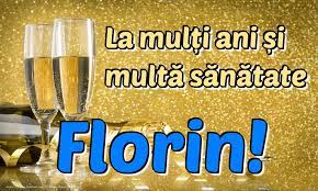 La mulți ani, sănătate, iubire, stimă și respect din partea celor dragi, realizarea scopurilor la infinit, împliniri frumoase, să ai parte doar de momente și clipe de neuitat, și să obții ceea ce îți dorești cu adevărat, căci aceasta este singura cale spre împlinire, realizare și fericire! Florin Felicitari De La Multi Ani Mesajeurarifelicitari Com