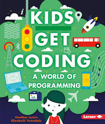Below are the main benefits of kids' learning how to code, and why coding is important for kids and students to learn: A World Of Programming Kids Get Coding Lyons Heather Tweedale Elizabeth Westgate Alex 9781512416039 Amazon Com Books