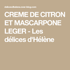 Creme De Citron Et Mascarpone Leger Creme Au Citron Mascarpone Les Delices D Helene