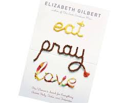 —elizabeth gilbert, eat, pray, love from the most sacred ancient text of yoga: Favourite Quotes From Elizabeth Gilbert S Eat Pray Love Bcliving