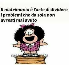 Il Matrimonio E L Arte Di Dividere I Problemi Che Da Sola Non Avresti Mai Avuto Vignette Divertenti Mafalda Immagini Felice Anniversario Buon Anniversario