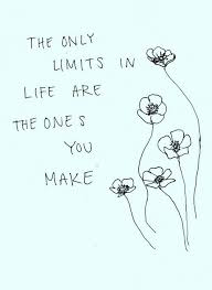 The Only Limits In Life Are The Ones You Make The Only Limits In Life Are The Ones You Make Inspirational Quotes Inspirational Words Life