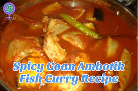 All content is available for personal use. Goan Ambotik Fish Curry Recipe An Authentic Goan Fish Delight