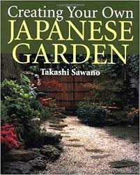 Creating Your Own Japanese Garden Takashi Sawano 9780870409622 Amazon Com Books Japanese Garden Small Japanese Garden Japanese Garden Design