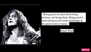 2) the general vibes of watching a livestream from quarantine, often while. Best 32 Robert Plant Quotes Nsf Music Magazine