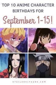 Top 10 Anime Character Birthdays for September 1-15! | Anime characters  birthdays, Anime, Anime characters
