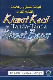 Hari dimana alam semesta akan hancur dan semua yang hidup akan kembali kepada yang maha hidup. Kiamat Kecil Tanda Tanda Kiamat Besar Syabab Online Bookstore