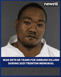 A Trenton man will spend 65 years in prison for killing someone during a  memorial event meant to honor a shooting victim. Prosecutors say he  ambushed a man and shot him more