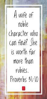 How To Be A Wife Of Noble Character In Today S World Encouraging Scripture Biblical Marriage Proverbs 31