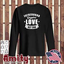 A widowed new dad copes with doubts, fears, heartache and dirty diapers as he sets out to raise his daughter on his own. Fatherhood Requires Love Not Dna Happy Father S Day 2021 Shirt Hoodie Sweater Long Sleeve And Tank Top