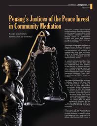 Shall be a justice of the peace for the area so specified opposite such office, and shall within such area possess all such powers and perform all such duties as, by any law in force therein, are conferred or imposed on justices of the peace. Council Of Justices Of The Peace State Of Penang Malaysia