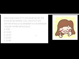 Suatu kelas terdiri dari 40 orang. Dalam Suatu Kelas 5 7 Murid Adalah Laki Laki Dan 2 7 Murid Laki Laki Berambut Lurus Jika 6 14 Youtube