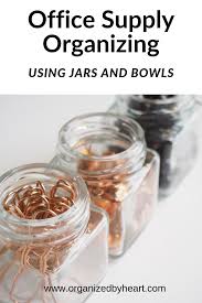 Organize Your Office Supplies Using Jars And Bowls Office Supply Organization Organization Home Office Organization
