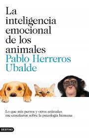 Una exploración fascinante, sincera y divertida del hombre en el reino animal, este trabajo se propone exponer nuestras debilidades y celebrar nuestros triunfos, en un intento de comprender las emociones, el lenguaje, el comportamiento social y la costumbre. La Inteligencia Emocional De Los Animales Pablo Herreros Ubalde Planeta De Libros