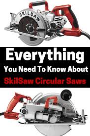 Everything You Need To Know About Skilsaw Circular Saws Skil Saw Circular Saws Saws