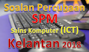 Himpunan soalan trial 2015 sains pecutan akhir. Soalan Percubaan Spm Sains Komputer Kelantan 2018 Gurubesar My