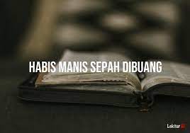 Sila jawab semua soalan agar dapat menambah ilmu pengetahuan pada peribahasa. 3 Arti Habis Manis Sepah Dibuang Di Kamus Besar Bahasa Indonesia Kbbi Lektur Id