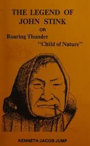 Legend of John Stink or Roaring Thunder "Child of Nature" : Kenneth Jacob  Jump : Free Download, Borrow, and Streaming : Internet Archive