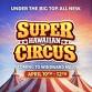 Super Hawaiian Circus