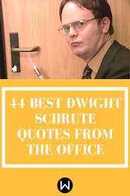 If You Love The Office Then You Need To Read These Dwight Schrute Quotes Asap He Is Arguably The Be Office Quotes Office Quotes Funny Dwight Schrute Quotes