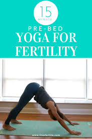 15 Minute Pre Bed Fertility Yoga Sequence Live Fertile Fertility Yoga Fertility Yoga Sequence Fertility Yoga Poses