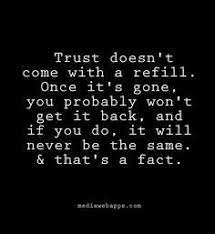 And broken trust in a relationship is not like a house on fire. Worthiness Of One S Words Trust Quotes Get Away Quotes Words Quotes
