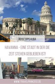 Havanna Eine Stadt In Der Die Zeit Stehen Geblieben Ist Reisen Havanna Alleine Reisen