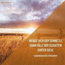 Sudafrikanisches Sprichwort Wende Dich Der Sonne Agitano