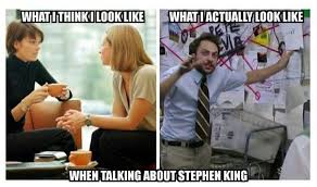 Love Book Humor Check Out These Funny Memes For Fans Of Stephen King Books Stephen King Books Stephen King Quotes Stephen King