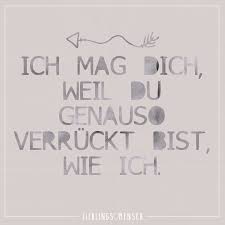 Ich Mag Dich Weil Du Genauso Verrueckt Bist Wie Ich Gute Stimmung Zitate Visual Statements Freunschaft Spruche