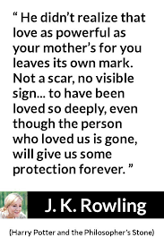  J K Rowling Quote About Love From Harry Potter And The Philosopher S Stone Rowling Quotes Harry Potter Always Harry Potter