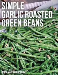 Simple Garlic Roasted Green Beans Maria Makes Wholesome Simple Recipes For Every Day Roasted Green Beans Green Beans Cooking Frozen Green Beans