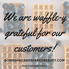 We offer fresh haircuts and hairstyles at a value price. We Are So Very Grateful For All Of Our Past Current And Future Customers We Are In The Business Of Service And W Waffle Day Sweet Life National Waffle Day