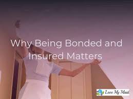 Together, bonds and insurance protect your business, your employees, and your clients from common risks. Insured And Bonded House Cleaning Service Matters Love My Maids