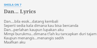 Tak bisa kupungkiri semua rasa yang kini terpatri dan tak bisa hilang dari pikiranku. Dan Lyrics By Sheila On 7 Dan Bila Esok Datang Kembali Seperti