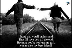 A friend like you is a friend i don't regret meeting. My Girlfriend Is My Best Friend Quotes Quotesgram