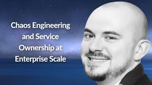 Chaos Engr. and Service Ownership at Enterprise Scale