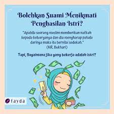 Selasa, 10 november 2020 | 20:35 wib. Bolehkah Suami Menikmati Penghasilan Istri Fayda