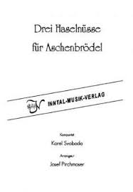 Jeder einzelne von unserer redaktion begrüßt sie zu hause zu unserer analyse. Drei Haselnusse Fur Aschenbrodel Karel Richard Svoboda Arr Josef Pirchmoser Blasorchester Noten Partituren Hebu Musikverlag Gmbh