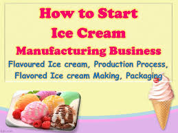 how to start ice cream manufacturing business flavoured ice cream production process