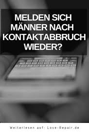 Wann meldet sich mein affärenmann nicht mehr? Melden Sich Manner Nach Kontaktabbruch Wieder Eindeutige Anzeichen Kommunikation Beziehung Beziehung Beziehungen Liebe