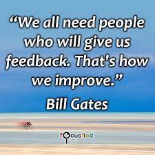 We All Need People Who Will Give Us Feedback That S How We Improve Quote Inspire Moti Inspirational Quotes Change Quotes Inspirational Quotes Motivation