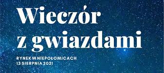 Gdzie, kiedy i jak oglądać spadające sierpniowe gwiazdy? Perseidy 2021 Wydarzenia Niepolomice