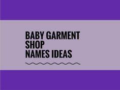405 Creative Baby Garment Shop Names Ideas Small Business Blog Shop Name Ideas Baby Garments Business Names
