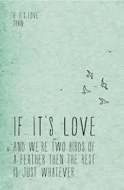 Birds Of A Feather Lyrics If It S Love Train Train Lyrics Song Quotes Love Songs Lyrics